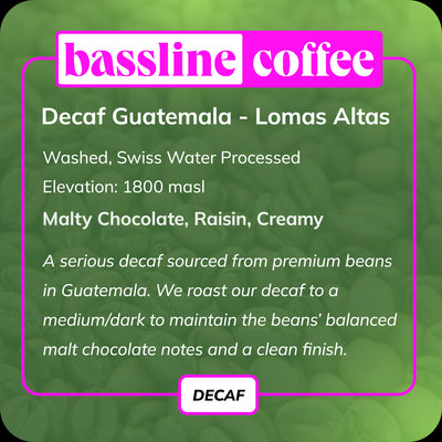 Decaf Guatemala Lomas Altas swiss water processed Bassline Coffee